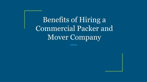 Benefits of Hiring a Commercial Packer and Mover Company