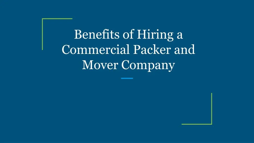 benefits of hiring a commercial packer and mover company