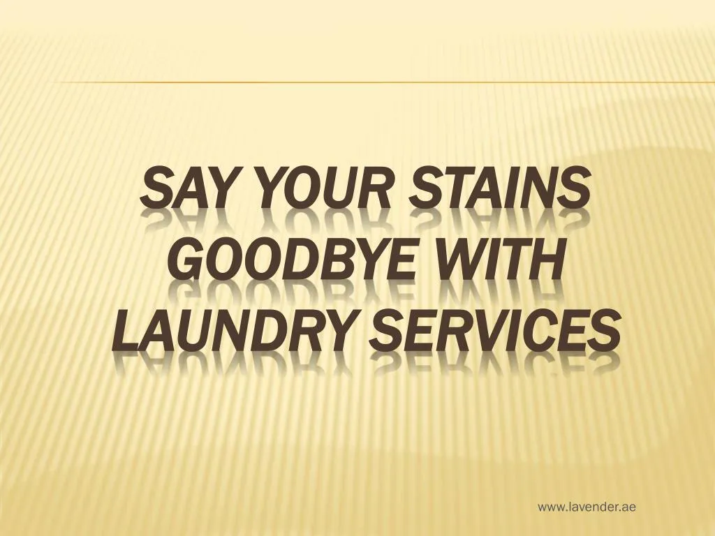 say your stains goodbye with laundry services