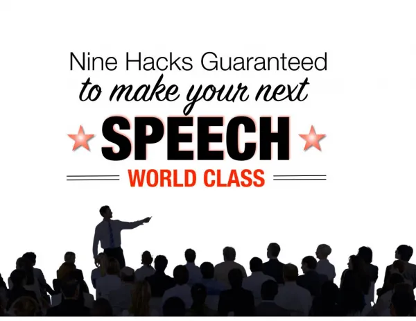 Nine Hacks Guaranteed to Make your Next Speech World Class