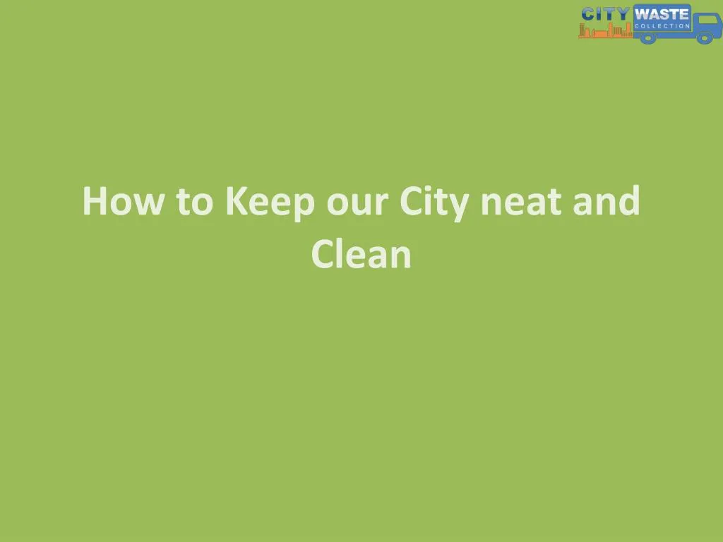 how to keep our city neat and clean