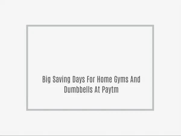 Big Saving Days For Home Gyms And Dumbbells At Paytm