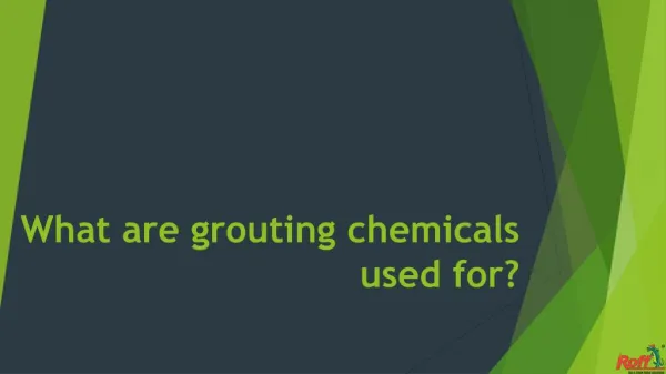 What are grouting chemicals used for?