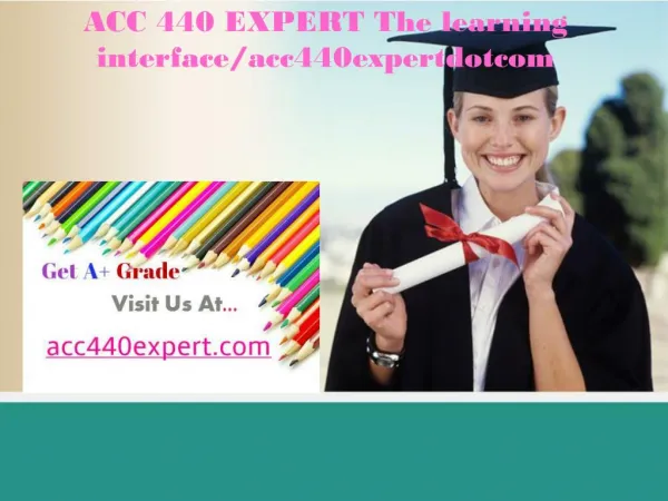 ACC 440 EXPERT The learning interface/acc440expertdotcom