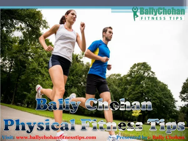 Bally Chohan Physical Fitness Tips
