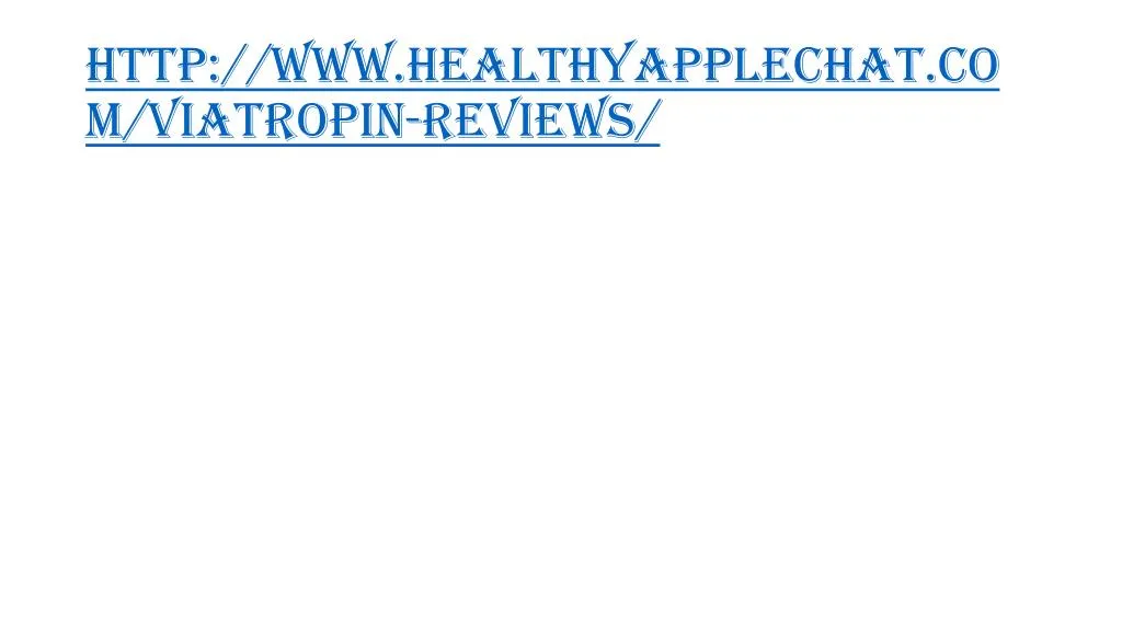 http www healthyapplechat com viatropin reviews