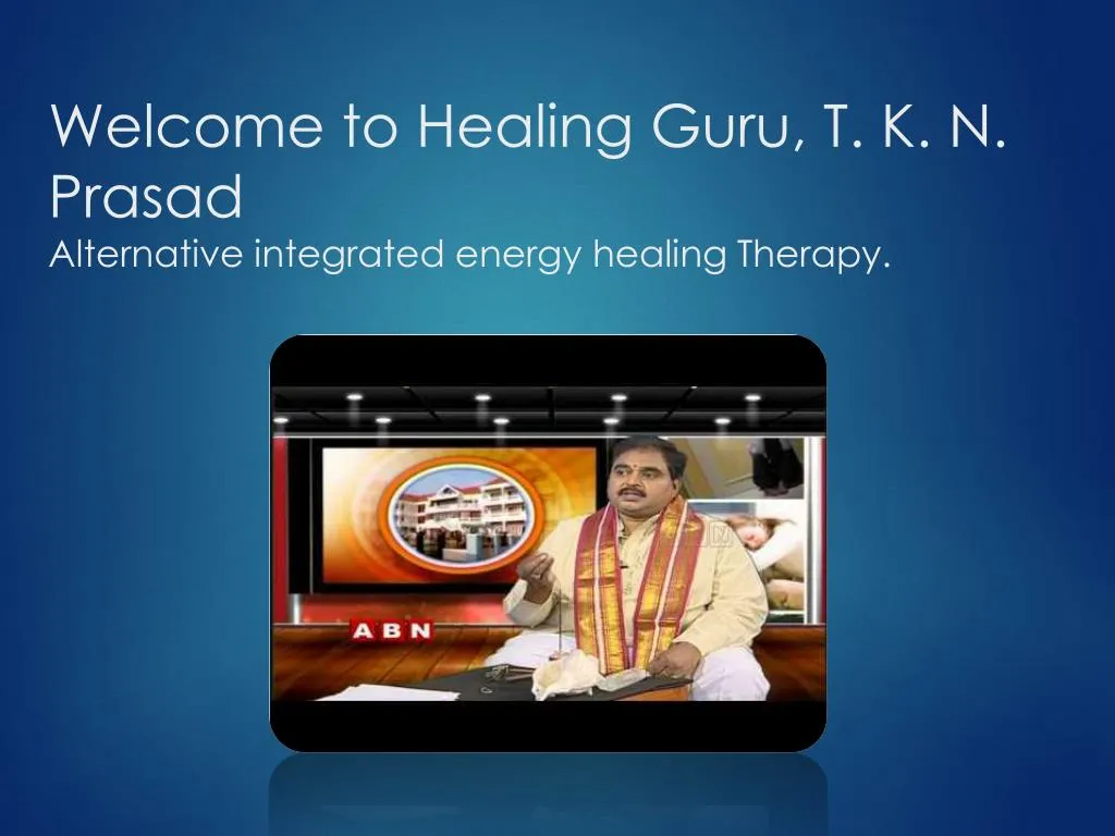 welcome to healing guru t k n prasad alternative integrated energy healing therapy