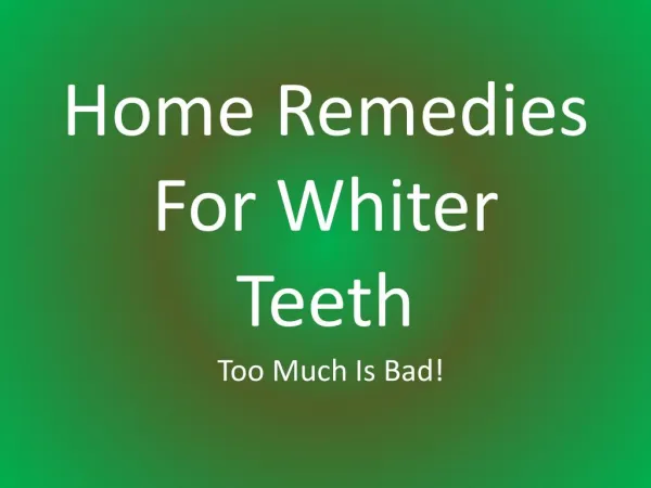 Home Remedies For Whiter Teeth: Too Much Is Bad!