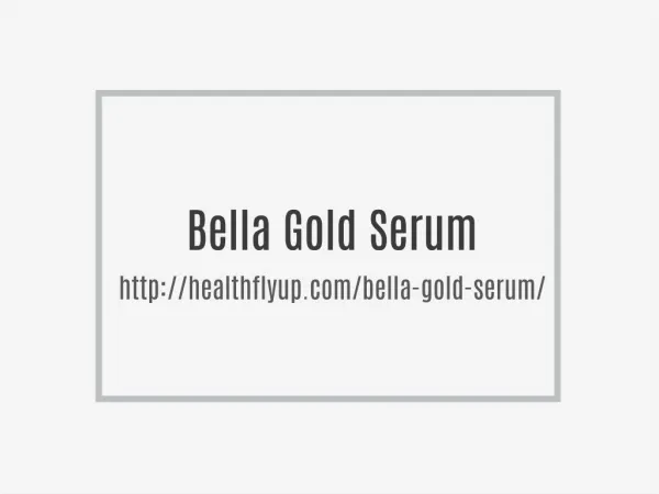 http://healthflyup.com/bella-gold-serum/