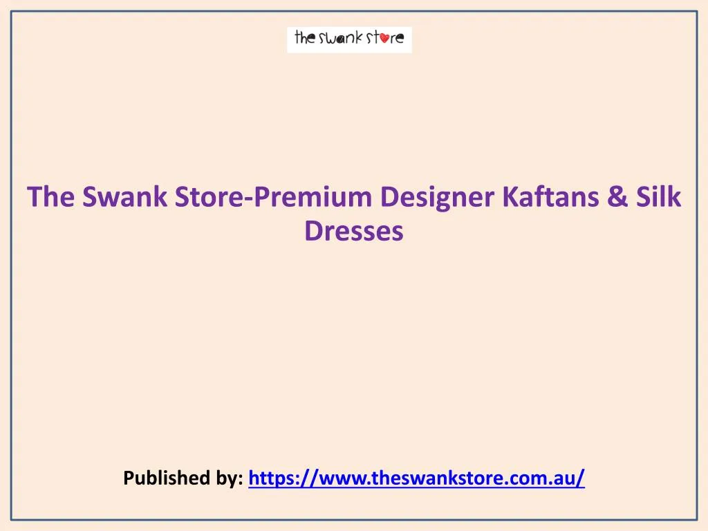 the swank store premium designer kaftans silk dresses published by https www theswankstore com au