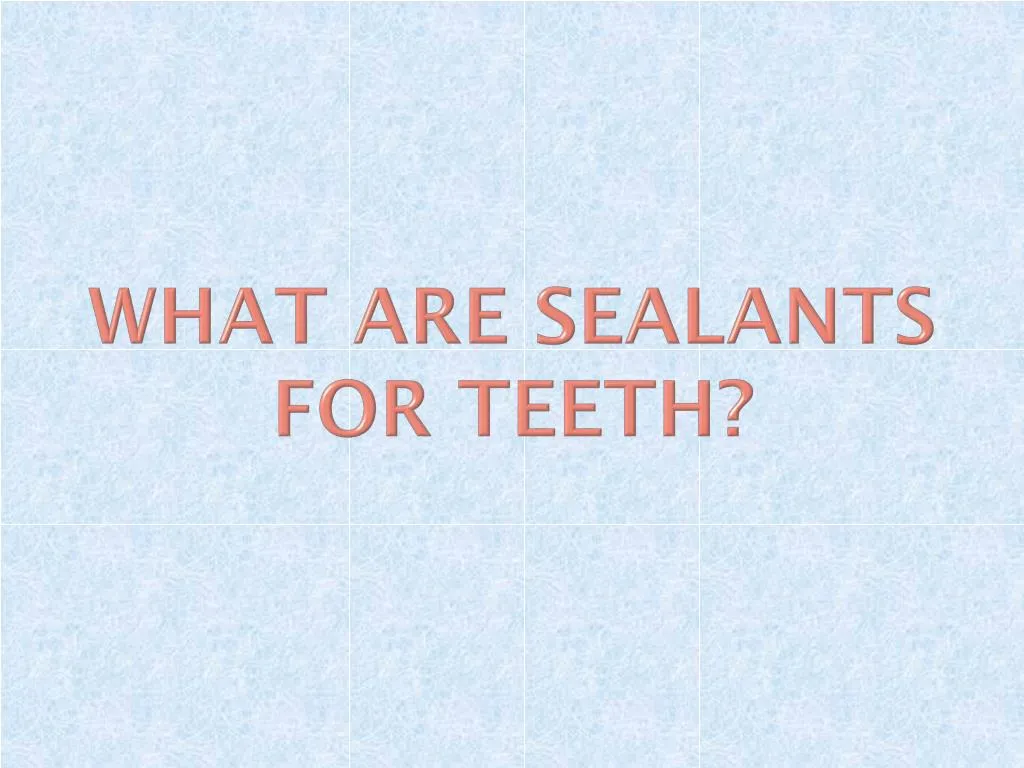 what are sealants for teeth