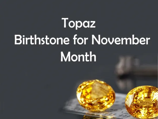 Topaz - Birthstone for November Month