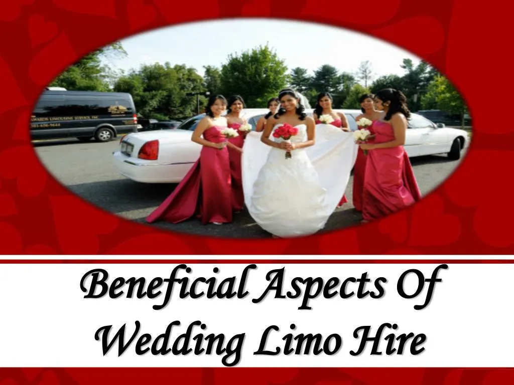 beneficial aspects of w edding limo h ire