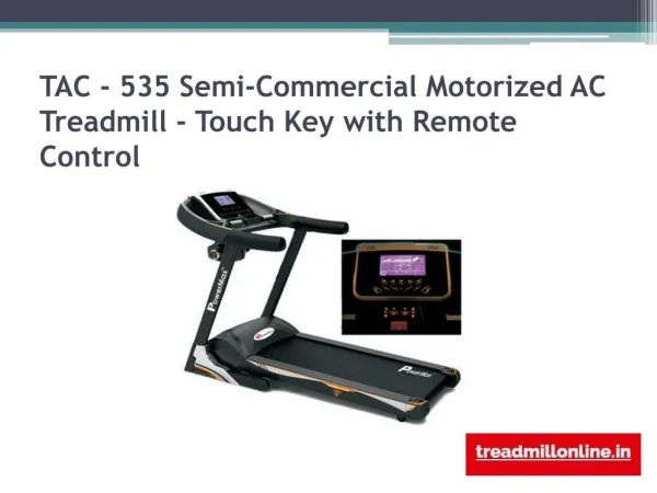 TAC - 535 Treadmill maintenance contract India Semi-Commercial Motorized AC Treadmill - Touch Key with Remote Control
