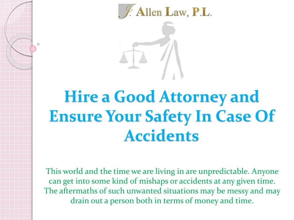 hire a good attorney and ensure your safety in case of accidents