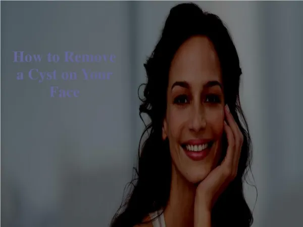 How To Remove A Cyst On Your Face
