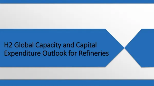 H2 Global Capacity and Capital Expenditure Outlook for Refineries