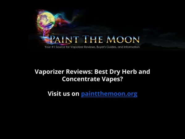 Vaporizer Reviews: Best Dry Herb and Concentrate Vapes?