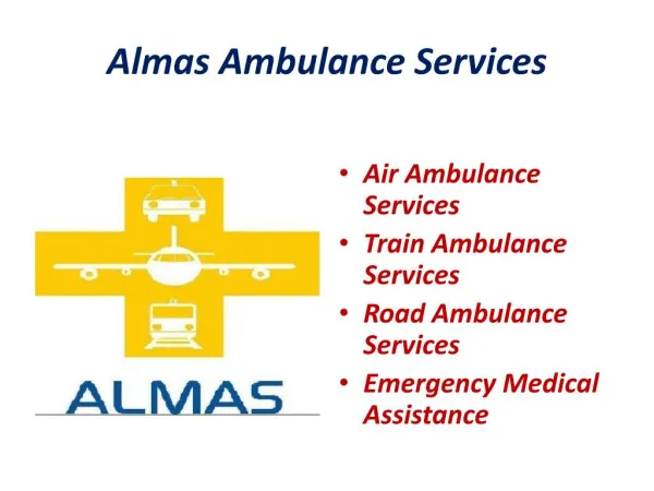 Almas Air Ambulance/Road Ambulance/ Train medical transportation/Stretcher in commercial flight call 91-9910171998/ 999