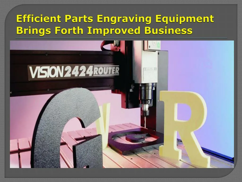 efficient parts engraving equipment brings forth improved business