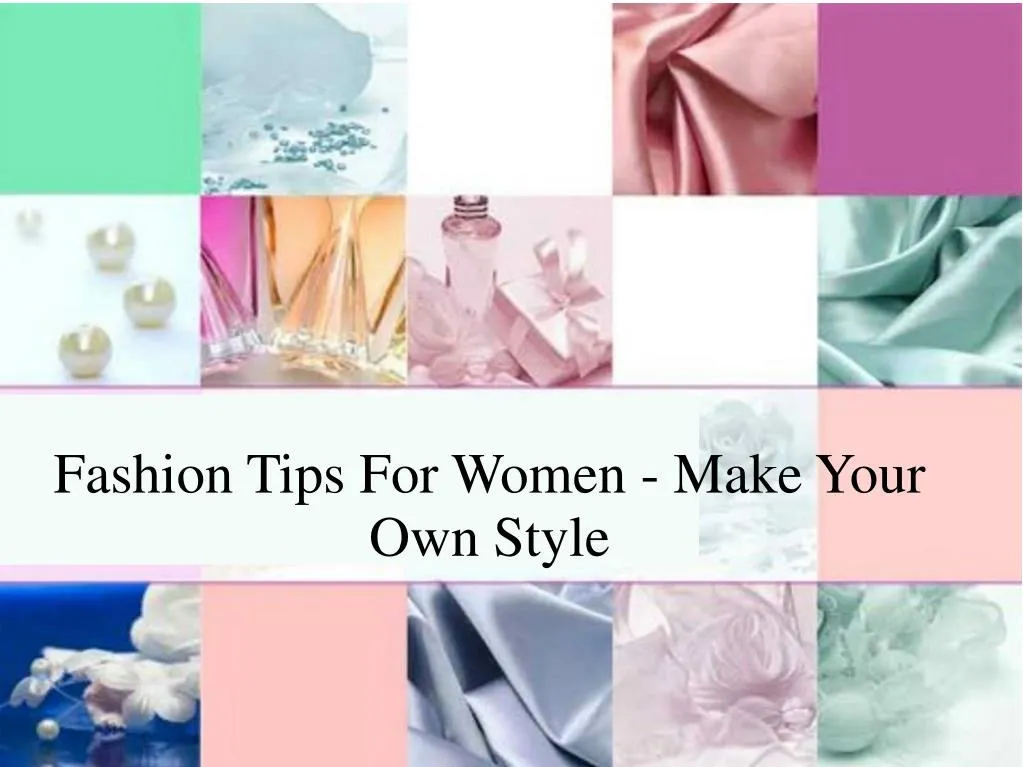 fashion tips for women make your own style
