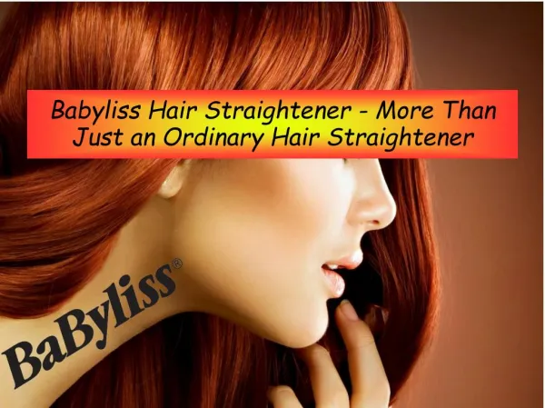 Babyliss Hair Straightener - More Than Just an Ordinary Hair Straightener