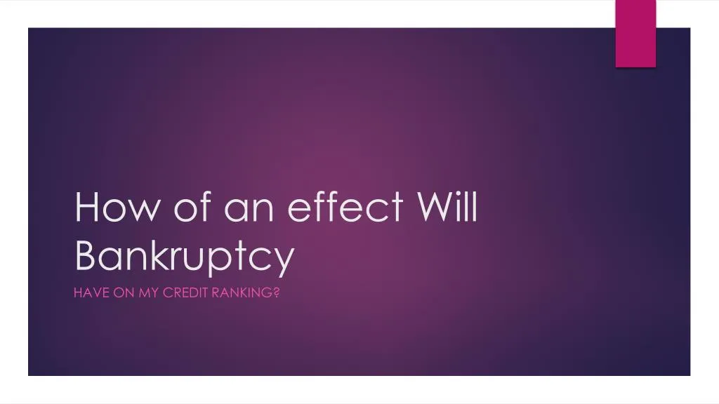 how of an effect will bankruptcy