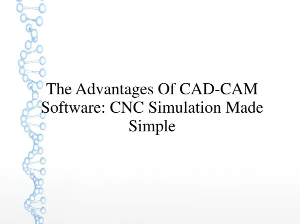 The Advantages Of CAD-CAM Software: CNC Simulation Made Simple