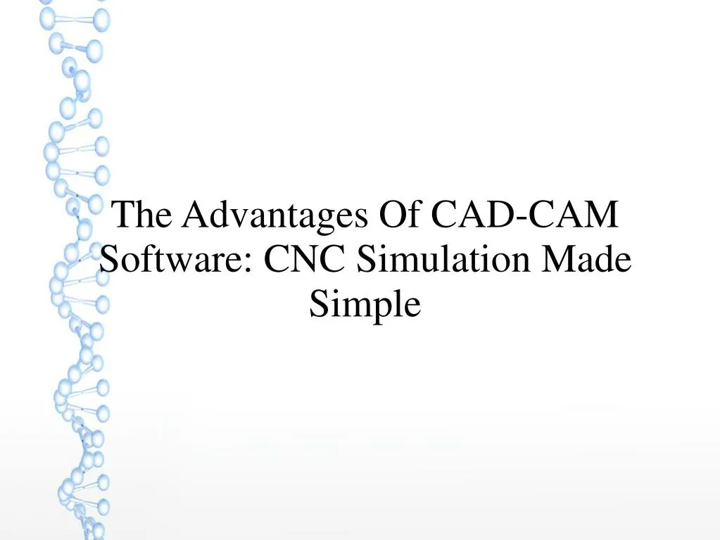the advantages of cad cam software cnc simulation made simple