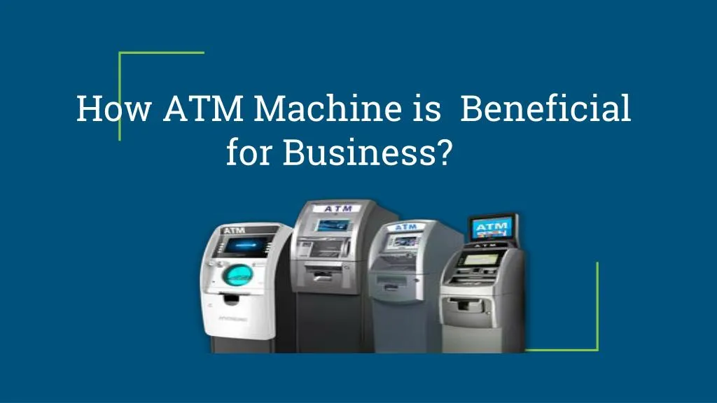 how atm machine is beneficial for business