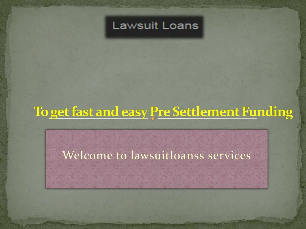 to get fast and easy pre settlement funding