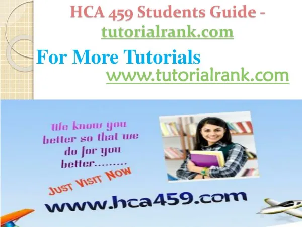 HCA 459 Students Guide -tutorialrank.com