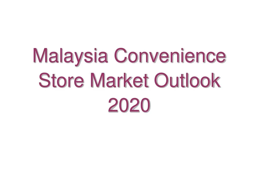 malaysia convenience store market outlook 2020