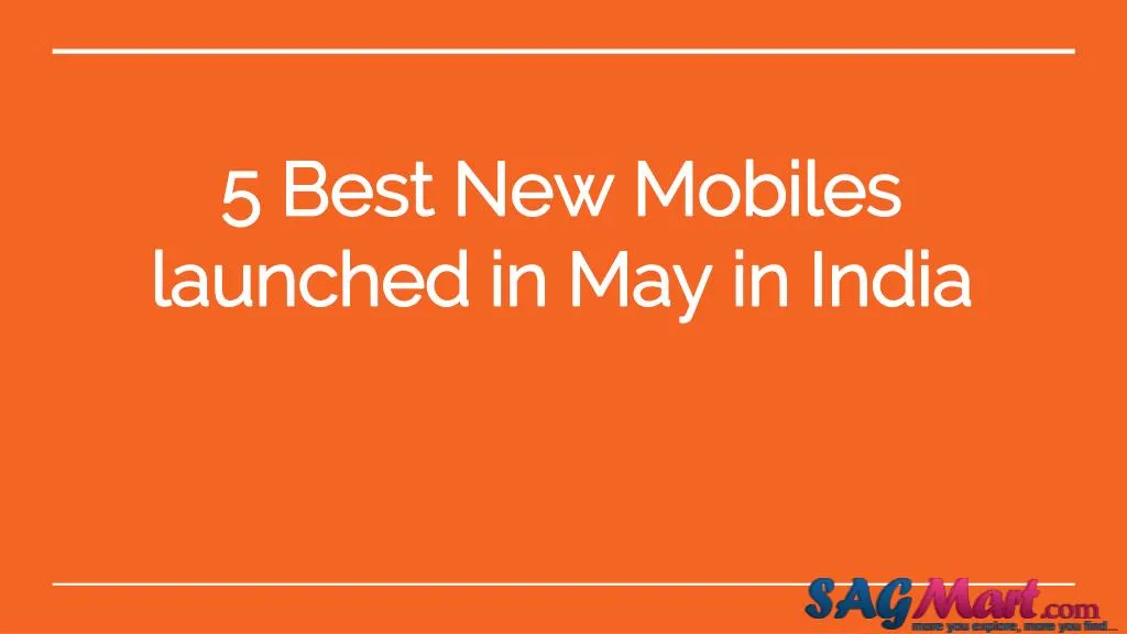 5 best new mobiles launched in may in india