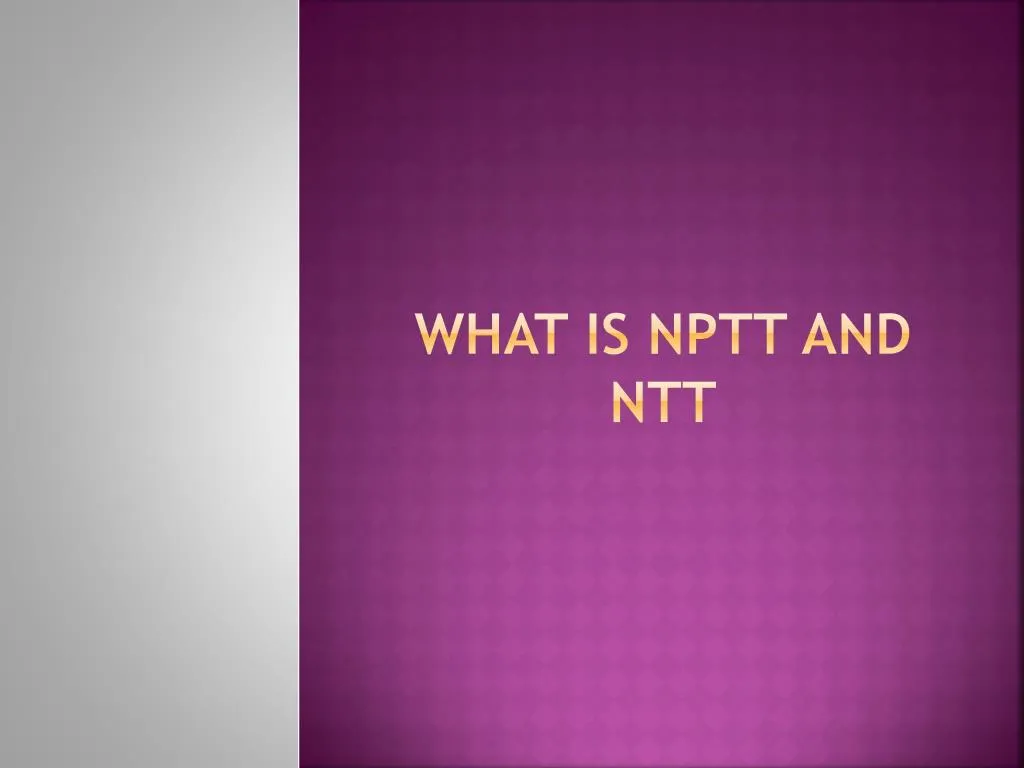 what is nptt and ntt