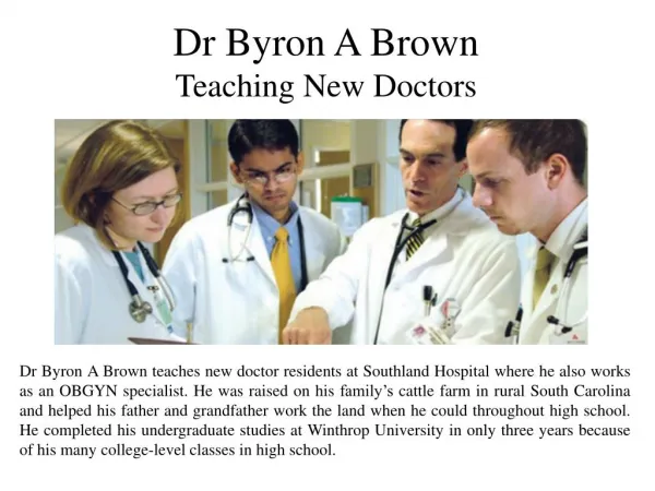 Dr. Byron A Brown - Teaching New Doctors