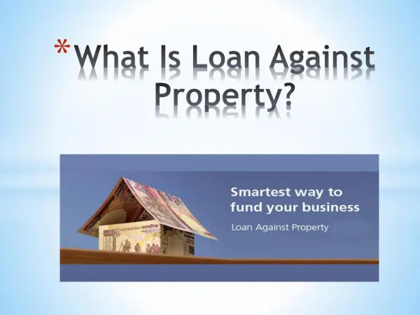 What Is Loan Against Property?