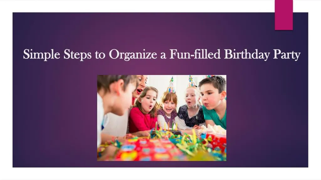 simple steps to organize a fun filled birthday party