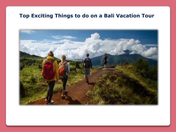 Top Exciting Things to do on a Bali Vacation Tour
