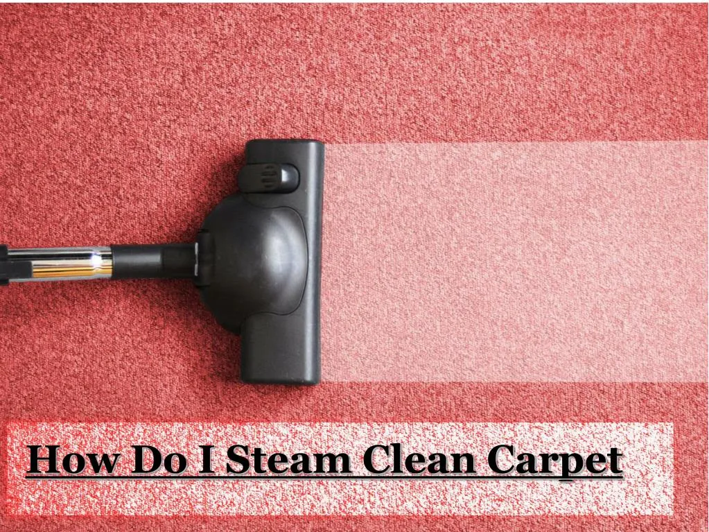 how do i steam clean carpet