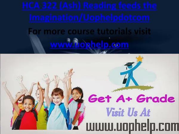 HCA 322 (Ash) Reading feeds the Imagination/Uophelpdotcom