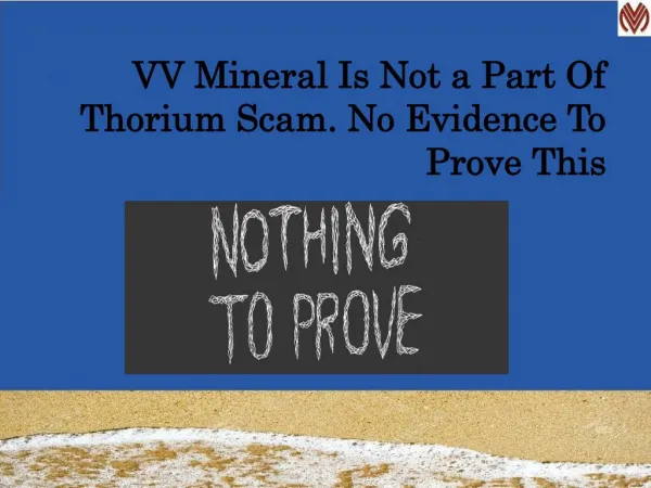 VV Mineral Is Not a Part Of Thorium Scam. No Evidence To Prove This