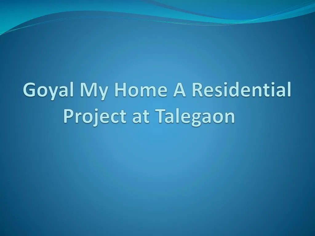 goyal my home a residential project at talegaon