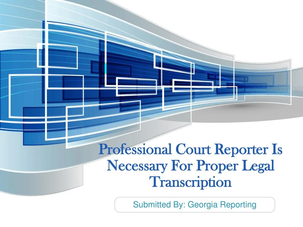 professional court reporter is necessary for proper legal transcription