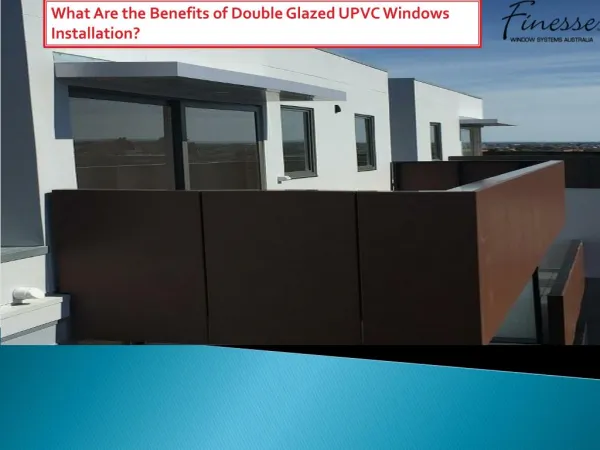 What Are the Benefits of Double Glazed UPVC Windows Installation?