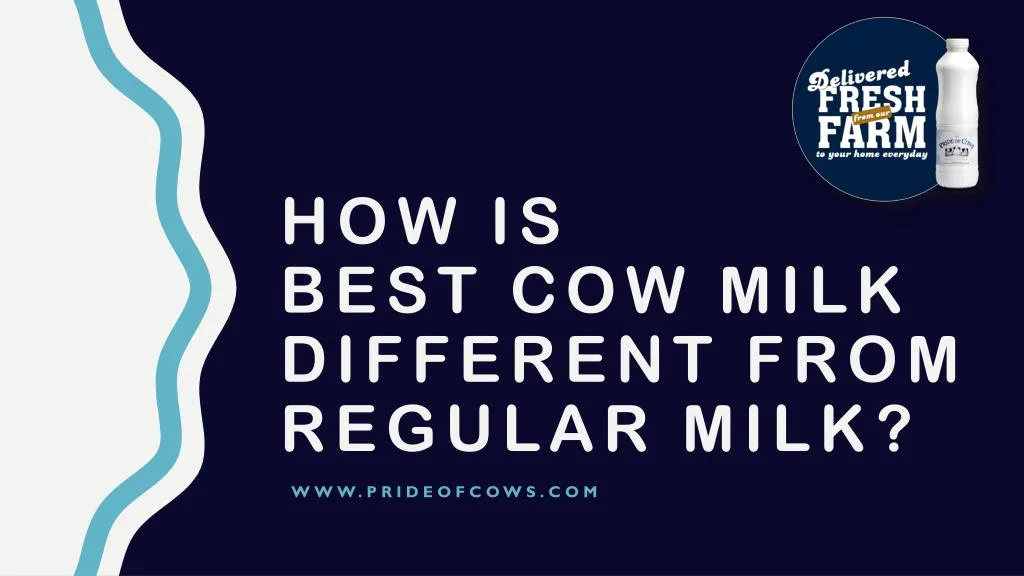 how is best cow milk different from regular milk