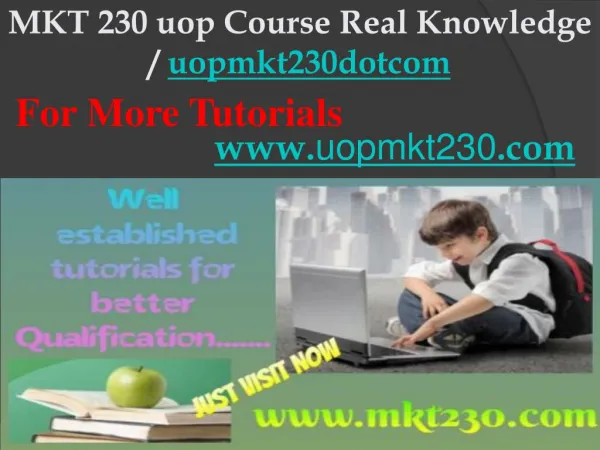 MKT 230 uop Course Real Knowledge / uopmkt230dotcom