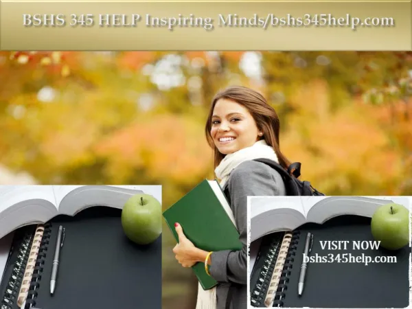BSHS 345 HELP Inspiring Minds/bshs345help.com