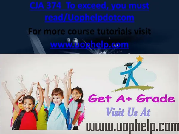 CJA 374 To exceed, you must read/Uophelpdotcom