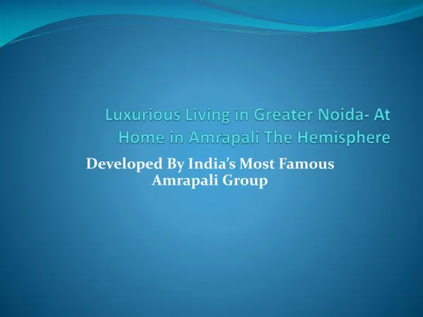 Luxurious Living in Greater Noida- At Home in Amrapali The Hemisphere